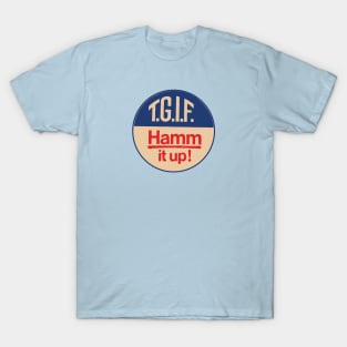 Hamm It Up ( TGIF ) T-Shirt